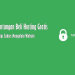 Keuntungan Beli Hosting Gratis SSL dan Tips Digital Marketing Optimal