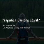 Pengertian Ghosting adalah? Arti