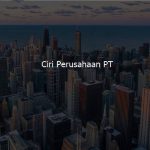 8 Ciri Perusahaan PT (Perseroan Terbatas) yang Perlu Anda Ketahui