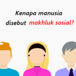 5 Alasan Kenapa Manusia Disebut Makhluk Sosial