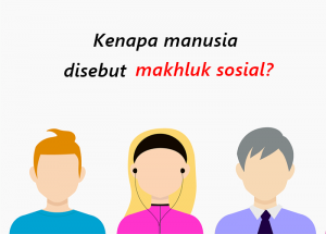 5 Alasan Kenapa Manusia Disebut Makhluk Sosial