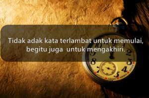30 Kata Kata Tidak ada Kata Terlambat dalam Hidup