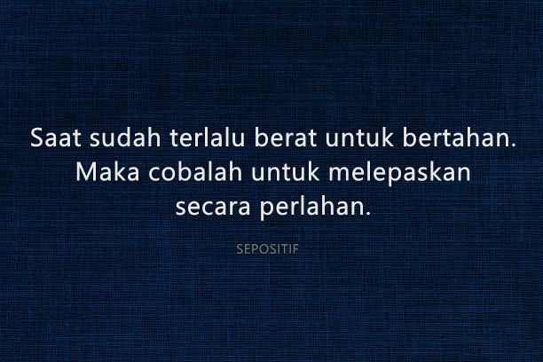 50 Kata Kata Pilihan untuk Bertahan atau Melepaskan