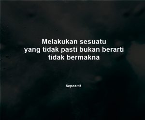 50 Kata Kata Hidup Bukan Berarti Harus Seperti yang Kita Inginkan
