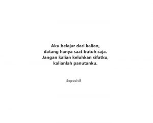 50 Kata Kata Datang Saat Butuh dan Kesepian Saja Lalu Menghilang Saat Merasakan Kebahagiaan