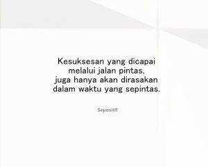 50 Kata Kata Tidak Ada Jalan Pintas Menuju Kesuksesan