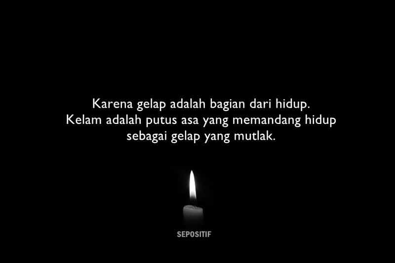 30 Kata Kata Hidup yang Kelam oleh Masa Lalu