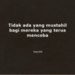50 Kata Kata Tentang Tidak Ada yang Mustahil