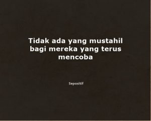 50 Kata Kata Tentang Tidak Ada yang Mustahil