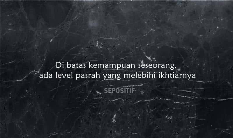 30 Kata Kata Pasrah Dengan Keadaan dan Kehidupan