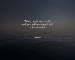 50 Kata Kata Tentang Pikiran Negatif (Negative Thinking)