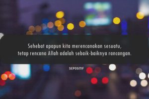 50 Kata Kata Rencana Tuhan Pasti Lebih Indah & Lebih Baik