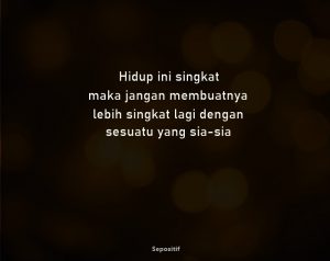 70 Kata Kata Tidak Ada yang Sia-Sia Dalam Perjuangan Hidup