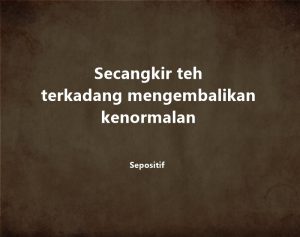 50 Kata Kata Teh Manis Panas di Pagi Hari