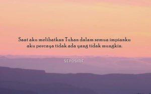 30 Kata Kata Tidak Ada yang Tidak Mungkin di Dunia ini