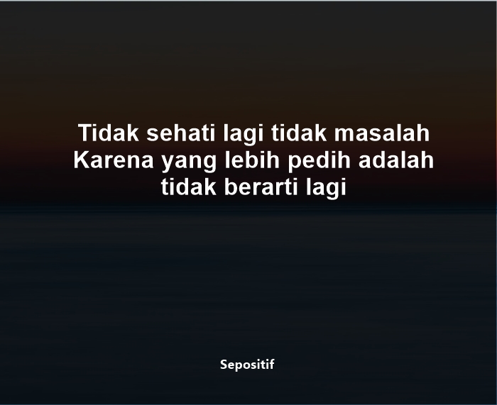 30 Kata Kata Perih Tentang Hati dan Hidup ini