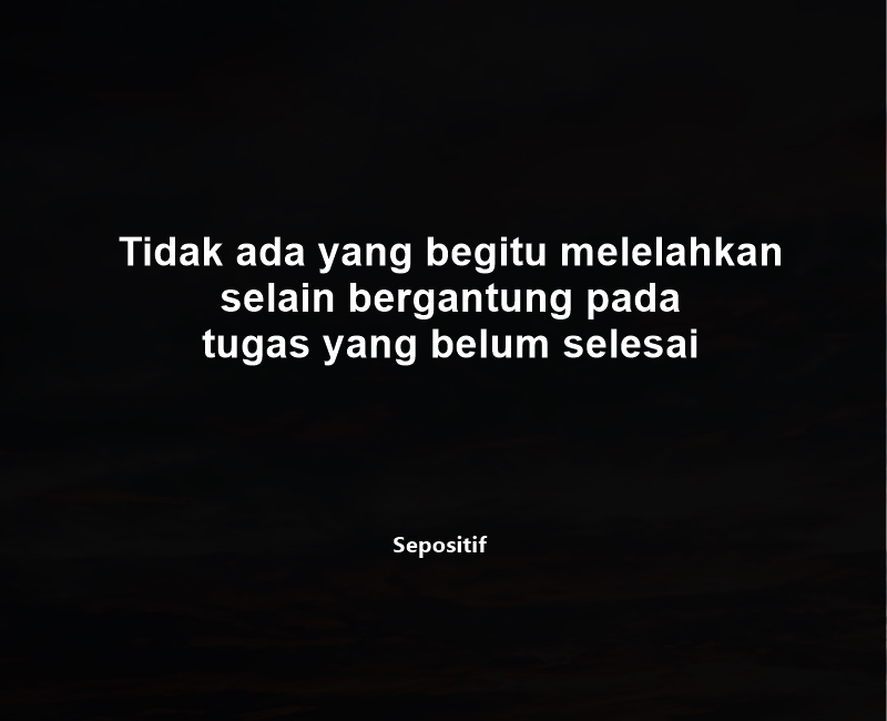 50 Kata Kata Tugas Numpuk dan Banyak Belum Selesai