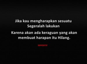 50 Kata Kata Motivasi Ketika Kita Kehilangan Harapan Hidup - Semangat ya!