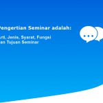 Pengertian Seminar adalah: Arti