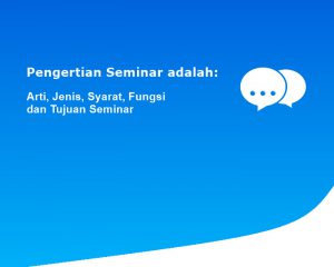 Pengertian Seminar adalah: Arti