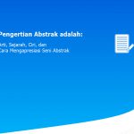 Pengertian Abstrak adalah: Arti