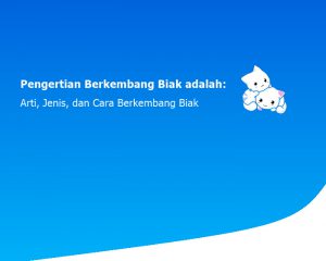 Pengertian Berkembang Biak adalah: Arti