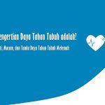 Pengertian Daya Tahan Tubuh adalah? Arti