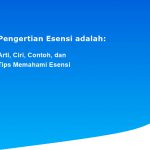 Pengertian Esensi adalah: Arti