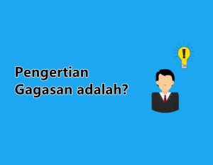Pengertian Gagasan adalah? Arti