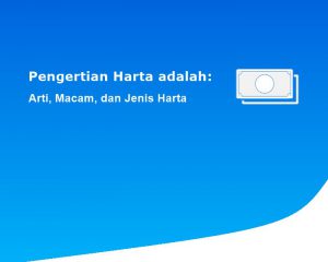 Pengertian Harta adalah: Arti