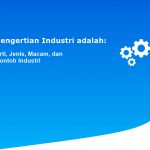Pengertian Industri adalah: Arti