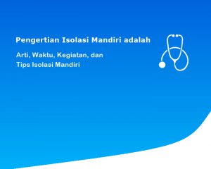 Pengertian Isolasi Mandiri adalah: Arti