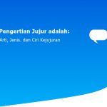 Pengertian Jujur adalah: Arti