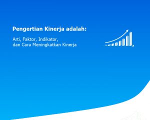 Pengertian Kinerja adalah: Arti