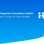 Pengertian Konsolidasi adalah; Arti