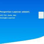 Pengertian Laporan adalah: Arti