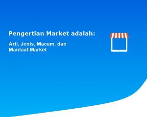 Pengertian Market adalah: Arti