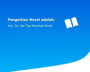 Pengertian Novel adalah: Arti