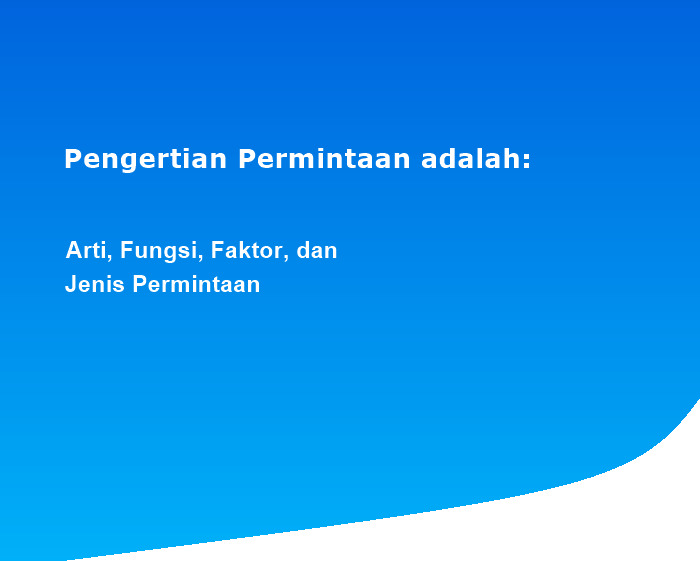 Pengertian Permintaan adalah: Arti