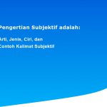 Pengertian Subjektif adalah: Arti