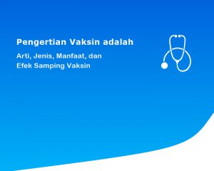 Pengertian Vaksin adalah? Arti