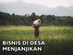 Inilah 7 Jenis Usaha di Desa yang Menjanjikan dan Cepat Berkembang