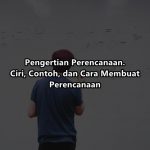 Pengertian Perencanaan adalah (Menurut Para Ahli) Contoh