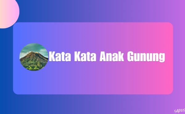 Kata Kata Anak Gunung