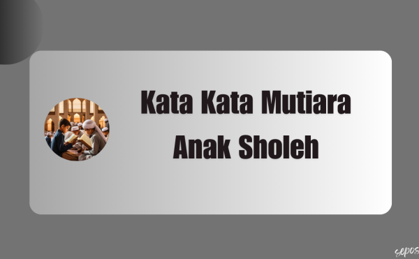 Kata Kata Mutiara Anak Sholeh
