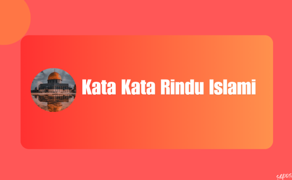 Kata Kata Rindu Islami Singkat dan Menyentuh Hati