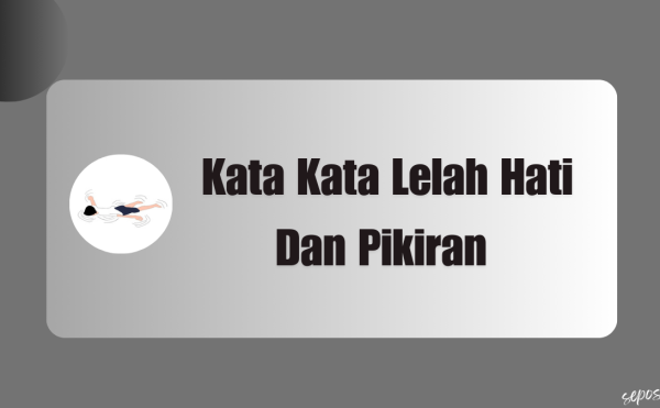 Kata Kata Lelah Hati Dan Pikiran agar Kembali Semangat