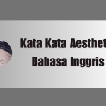 Kata Kata Aesthetic Bahasa Inggris