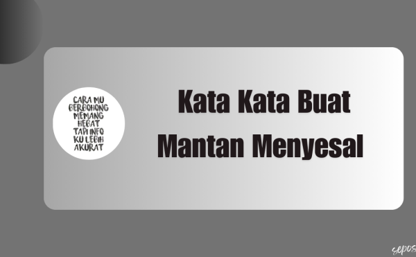 Kata Kata Buat Mantan Menyesal