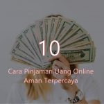 10 Cara Memilih Aplikasi Pinjam Uang Online yang Aman dan Terpercaya